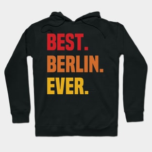 BEST BERLIN EVER ,BERLIN NAME Hoodie